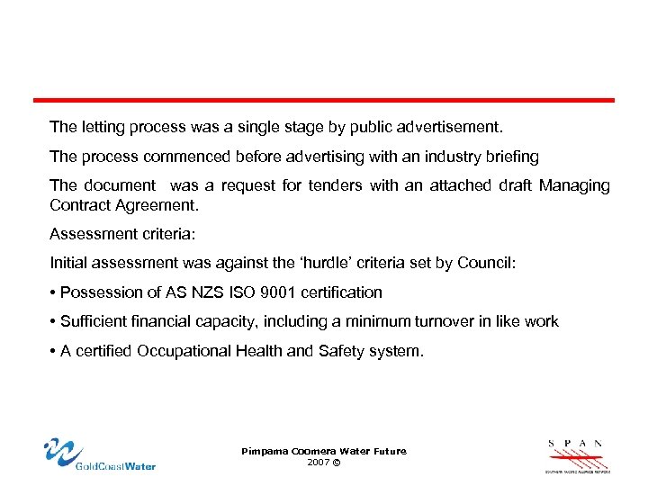 The letting process was a single stage by public advertisement. The process commenced before