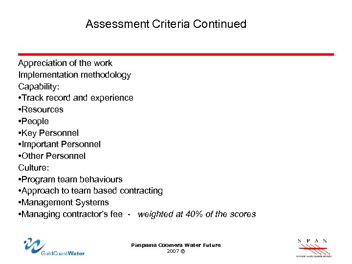 Assessment Criteria Continued Appreciation of the work Implementation methodology Capability: • Track record and