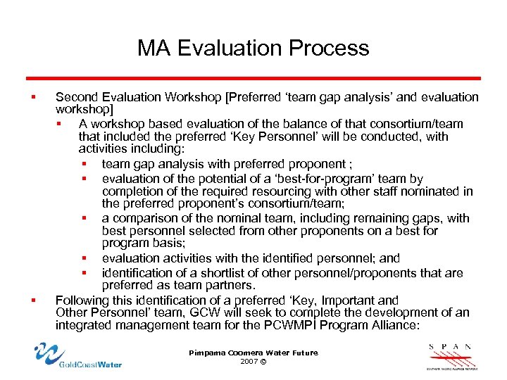 MA Evaluation Process § § Second Evaluation Workshop [Preferred ‘team gap analysis’ and evaluation