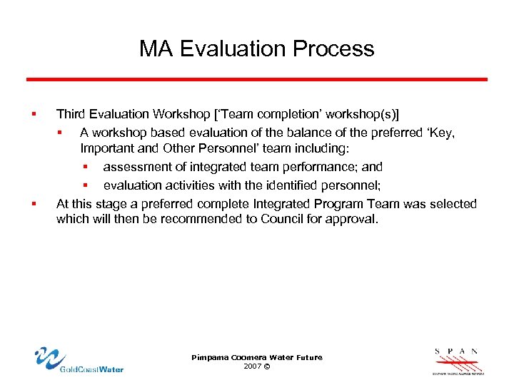 MA Evaluation Process § § Third Evaluation Workshop [‘Team completion’ workshop(s)] § A workshop