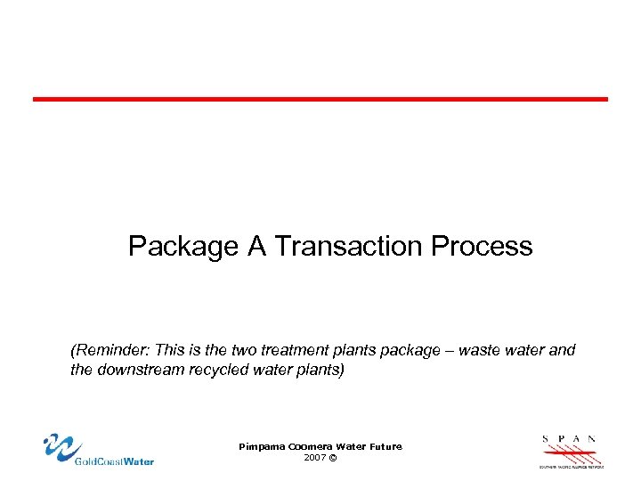 Package A Transaction Process (Reminder: This is the two treatment plants package – waste