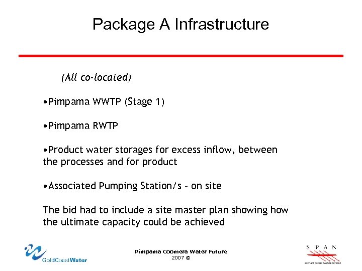 Package A Infrastructure (All co-located) • Pimpama WWTP (Stage 1) • Pimpama RWTP •