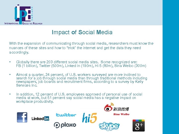 Impact of Social Media With the expansion of communicating through social media, researchers must