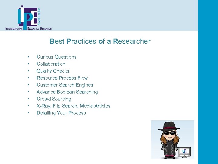 Best Practices of a Researcher • • • Curious Questions Collaboration Quality Checks Resource