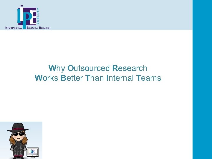 Why Outsourced Research Works Better Than Internal Teams 