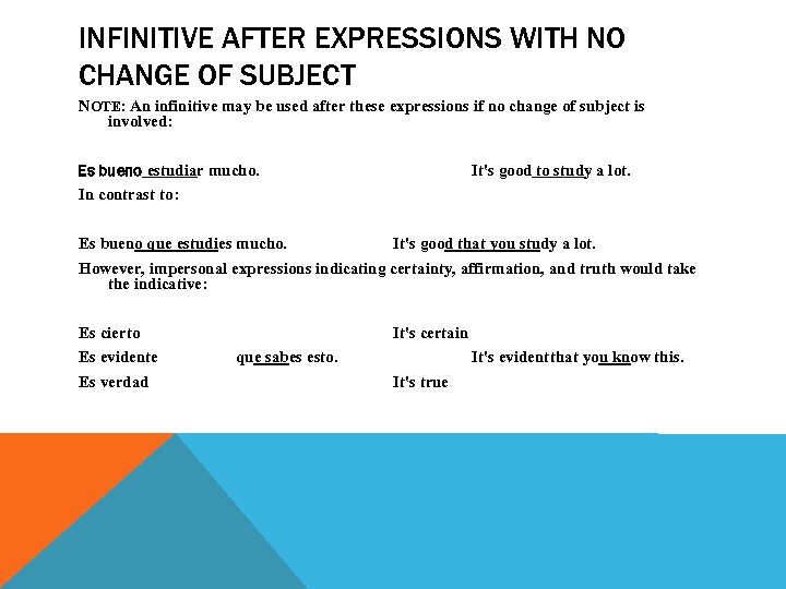 INFINITIVE AFTER EXPRESSIONS WITH NO CHANGE OF SUBJECT NOTE: An infinitive may be used