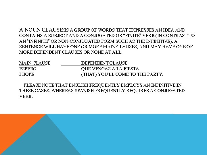 A NOUN CLAUSE: IS A GROUP OF WORDS THAT EXPRESSES AN IDEA AND CONTAINS