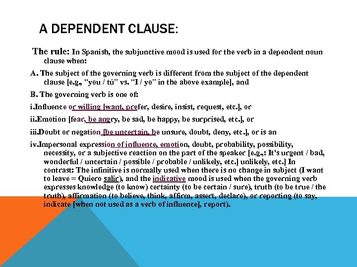 A DEPENDENT CLAUSE: The rule: In Spanish, the subjunctive mood is used for the