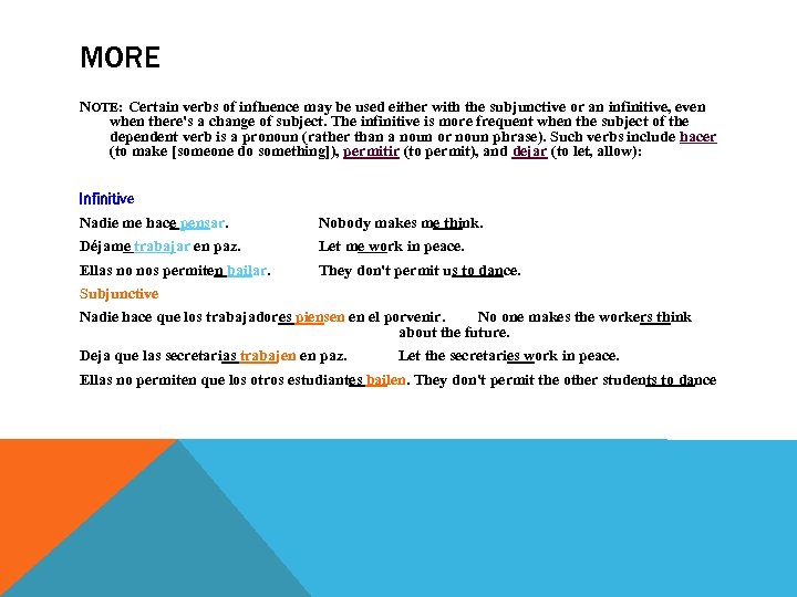 MORE NOTE: Certain verbs of influence may be used either with the subjunctive or