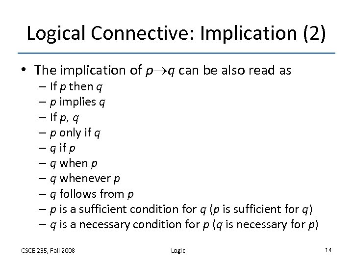 Logical Connective: Implication (2) • The implication of p q can be also read