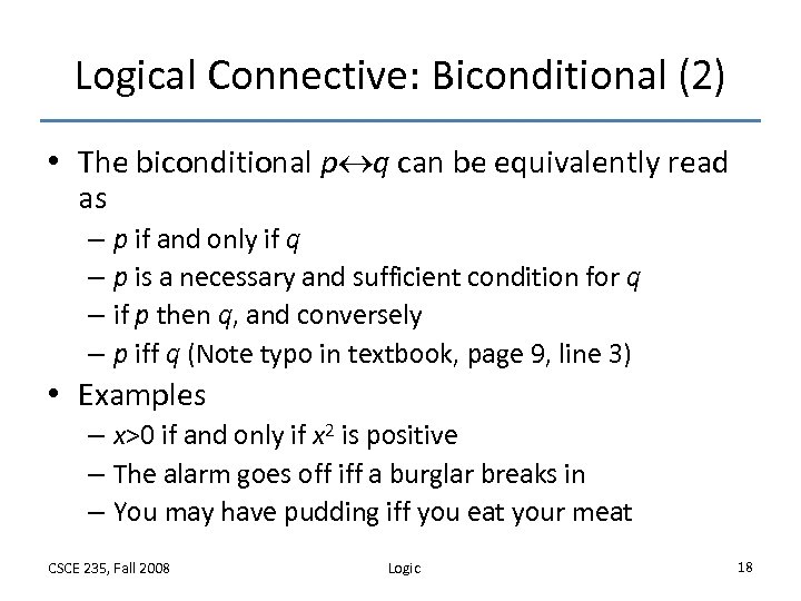 Logical Connective: Biconditional (2) • The biconditional p q can be equivalently read as