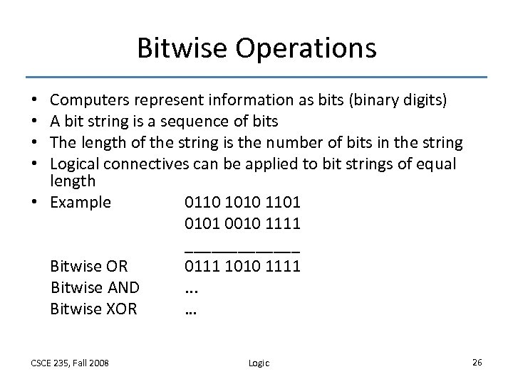 Bitwise Operations Computers represent information as bits (binary digits) A bit string is a