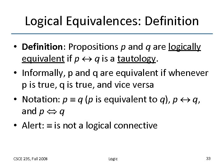 Logical Equivalences: Definition • Definition: Propositions p and q are logically equivalent if p
