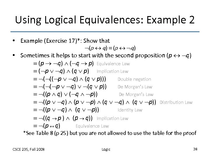 Using Logical Equivalences: Example 2 • Example (Exercise 17)*: Show that (p q) •