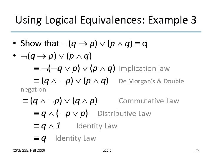 Using Logical Equivalences: Example 3 • Show that (q p) (p q) q •