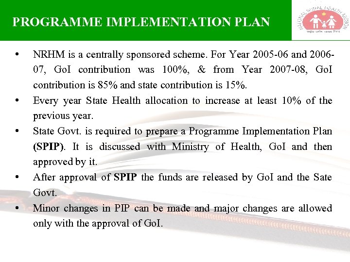 PROGRAMME IMPLEMENTATION PLAN • • • NRHM is a centrally sponsored scheme. For Year
