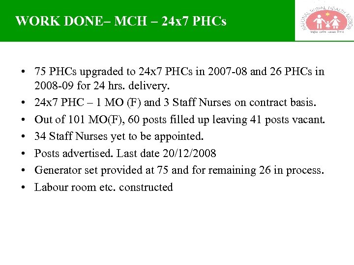 WORK DONE– MCH – 24 x 7 PHCs • 75 PHCs upgraded to 24