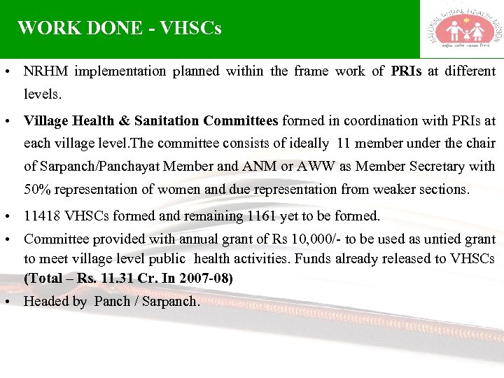 WORK DONE - VHSCs • NRHM implementation planned within the frame work of PRIs