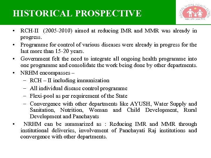 HISTORICAL PROSPECTIVE • RCH-II (2005 -2010) aimed at reducing IMR and MMR was already