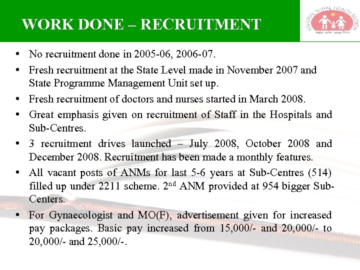 WORK DONE – RECRUITMENT • No recruitment done in 2005 -06, 2006 -07. •