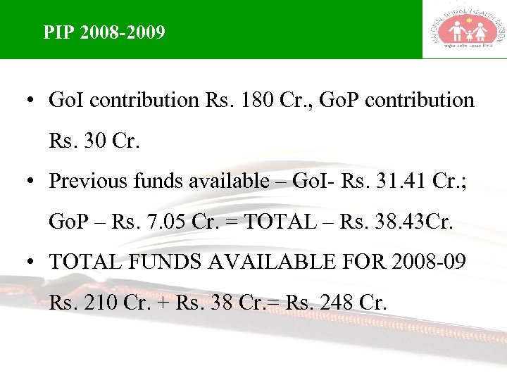 PIP 2008 -2009 • Go. I contribution Rs. 180 Cr. , Go. P contribution