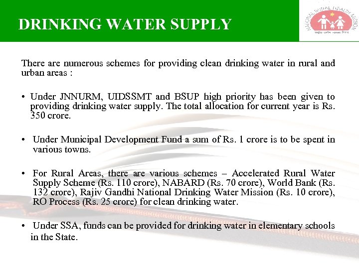 DRINKING WATER SUPPLY There are numerous schemes for providing clean drinking water in rural