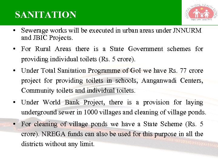 SANITATION • Sewerage works will be executed in urban areas under JNNURM and JBIC