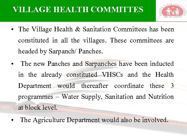 VILLAGE HEALTH COMMITTES • The Village Health & Sanitation Committees has been constituted in