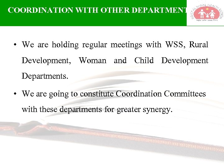 COORDINATION WITH OTHER DEPARTMENTS • We are holding regular meetings with WSS, Rural Development,