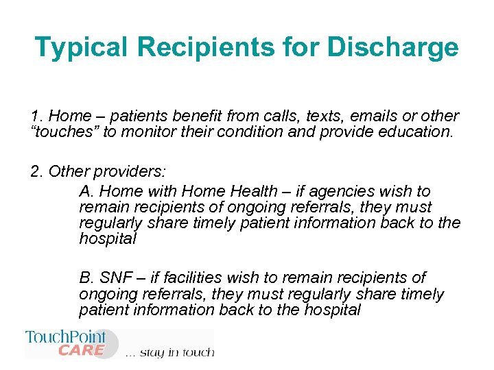 Typical Recipients for Discharge 1. Home – patients benefit from calls, texts, emails or