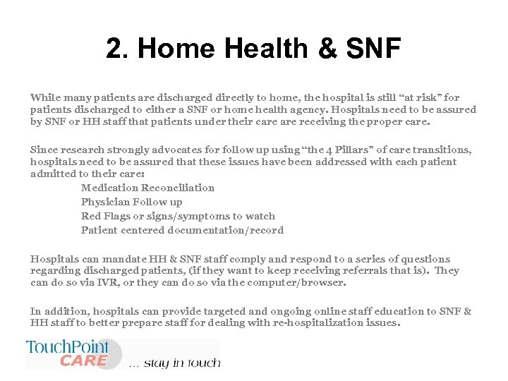 2. Home Health & SNF While many patients are discharged directly to home, the