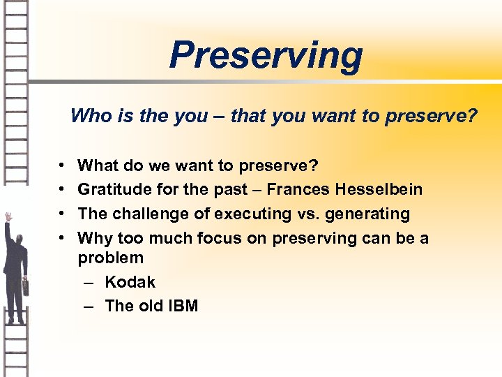 Preserving Who is the you – that you want to preserve? • • What
