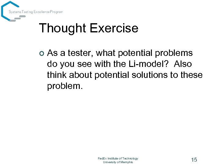 Thought Exercise ¢ As a tester, what potential problems do you see with the