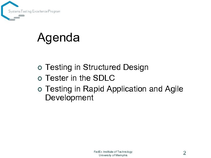 Agenda ¢ ¢ ¢ Testing in Structured Design Tester in the SDLC Testing in