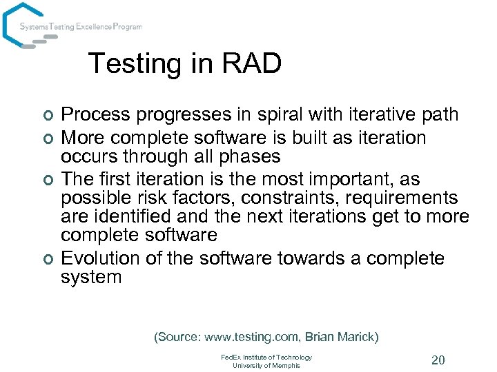 Testing in RAD ¢ ¢ Process progresses in spiral with iterative path More complete