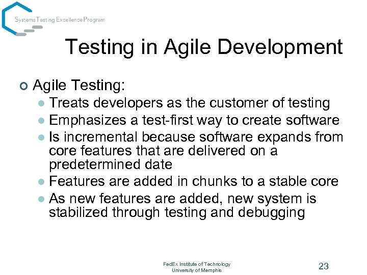Testing in Agile Development ¢ Agile Testing: Treats developers as the customer of testing