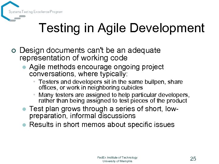 Testing in Agile Development ¢ Design documents can't be an adequate representation of working