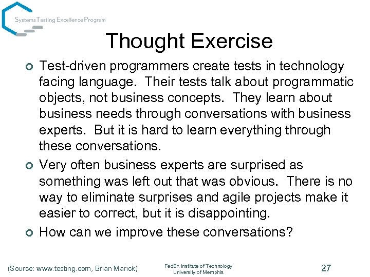 Thought Exercise ¢ ¢ ¢ Test-driven programmers create tests in technology facing language. Their
