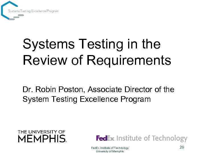 Systems Testing in the Review of Requirements Dr. Robin Poston, Associate Director of the