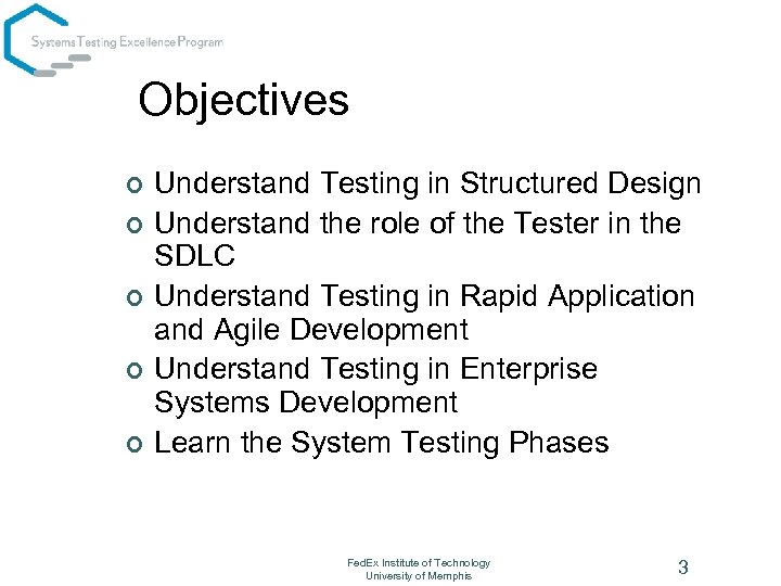 Objectives ¢ ¢ ¢ Understand Testing in Structured Design Understand the role of the