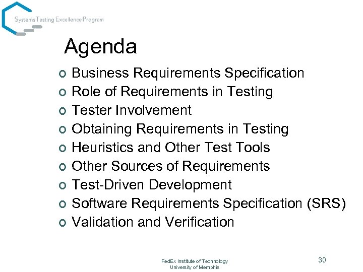 Agenda ¢ ¢ ¢ ¢ ¢ Business Requirements Specification Role of Requirements in Testing