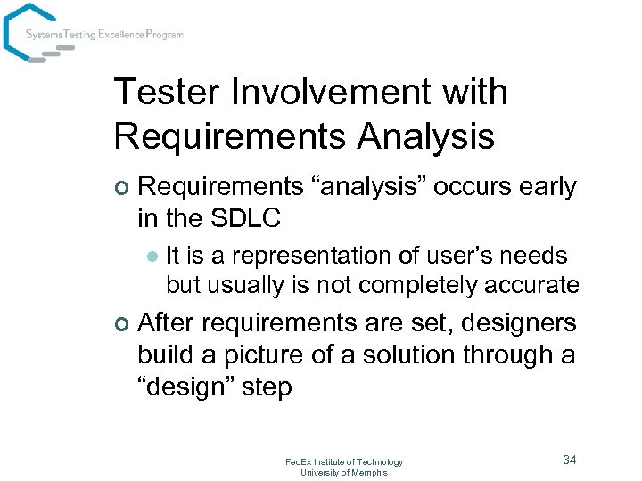 Tester Involvement with Requirements Analysis ¢ Requirements “analysis” occurs early in the SDLC l