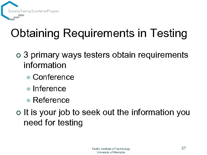 Obtaining Requirements in Testing ¢ 3 primary ways testers obtain requirements information Conference l