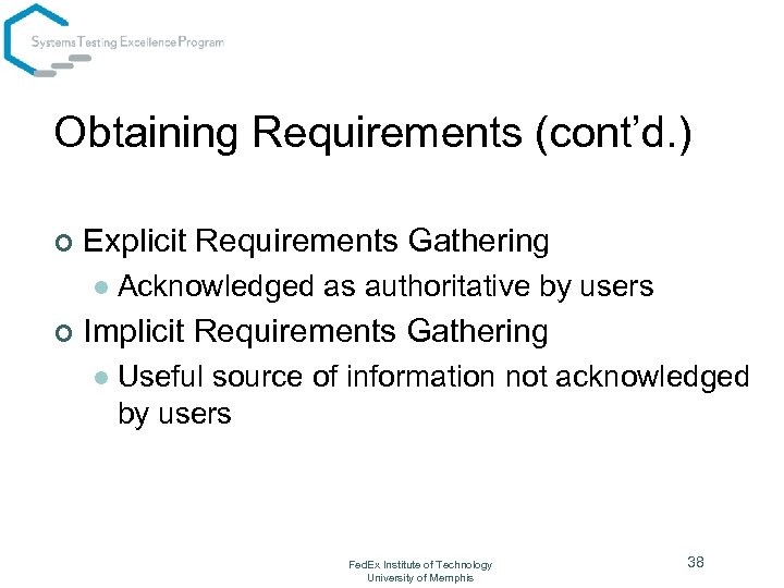 Obtaining Requirements (cont’d. ) ¢ Explicit Requirements Gathering l ¢ Acknowledged as authoritative by