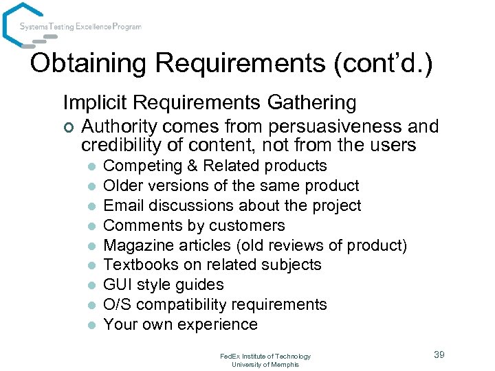 Obtaining Requirements (cont’d. ) Implicit Requirements Gathering ¢ Authority comes from persuasiveness and credibility