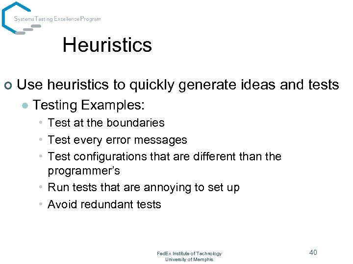 Heuristics ¢ Use heuristics to quickly generate ideas and tests l Testing Examples: •