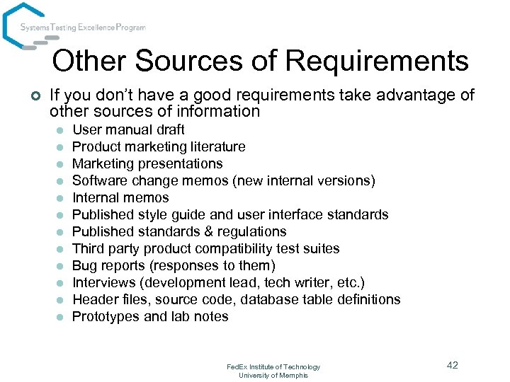 Other Sources of Requirements ¢ If you don’t have a good requirements take advantage