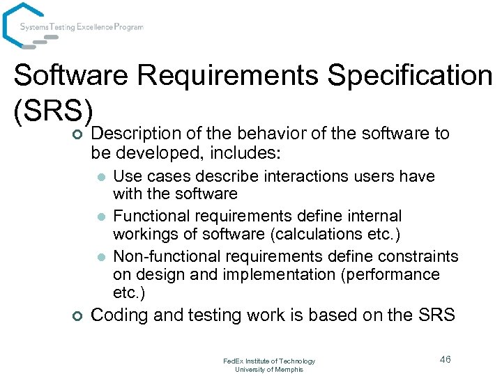 Software Requirements Specification (SRS) ¢ Description of the behavior of the software to be