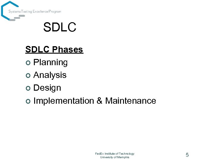 SDLC Phases ¢ Planning ¢ Analysis ¢ Design ¢ Implementation & Maintenance Fed. Ex