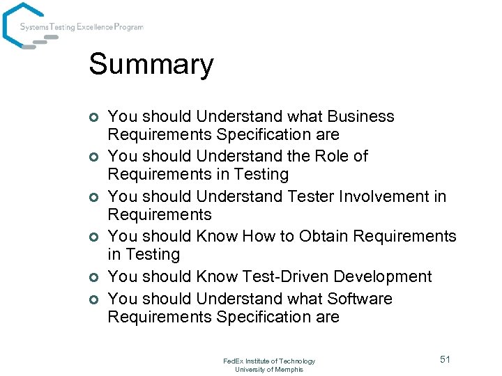 Summary ¢ ¢ ¢ You should Understand what Business Requirements Specification are You should